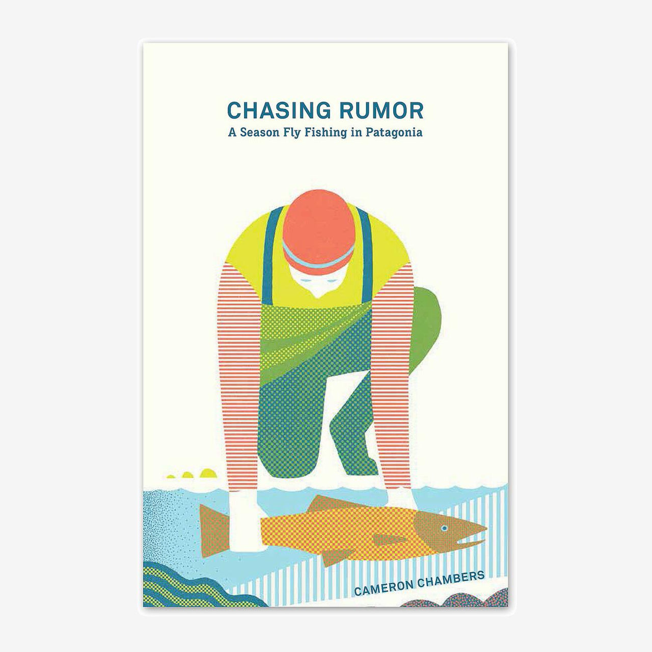 Chasing Rumor: A Season Fly Fishing In Patagonia By Cameron Chambers (Patagonia Paperback Book) BK725
